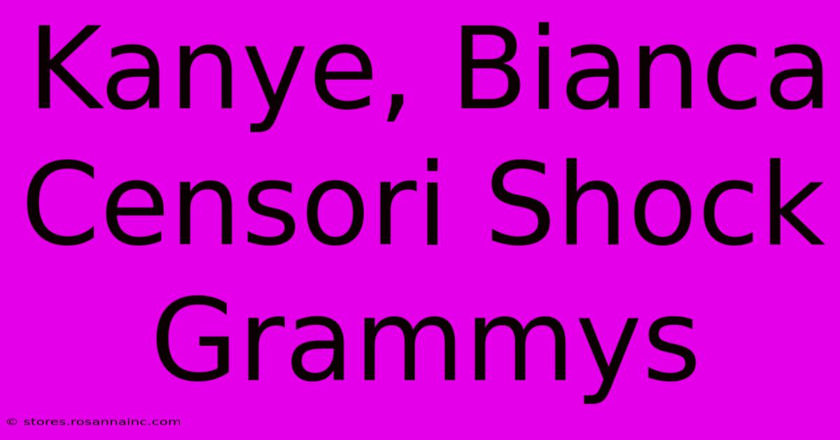 Kanye, Bianca Censori Shock Grammys