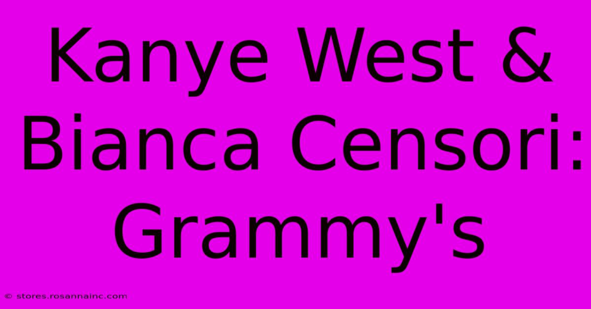 Kanye West & Bianca Censori: Grammy's