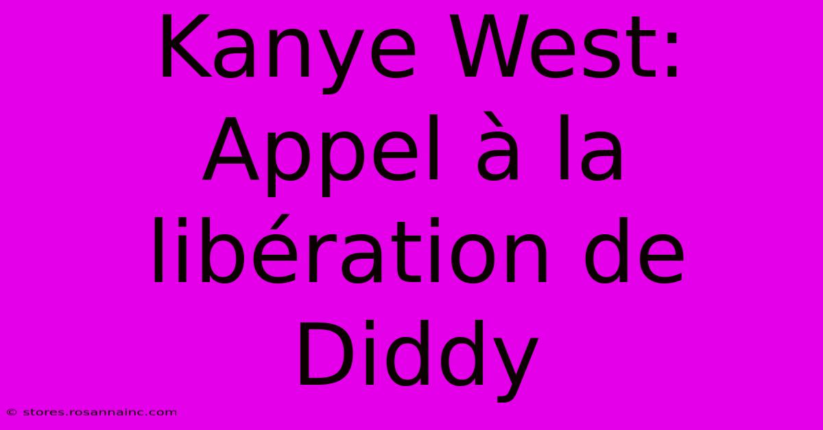 Kanye West: Appel À La Libération De Diddy