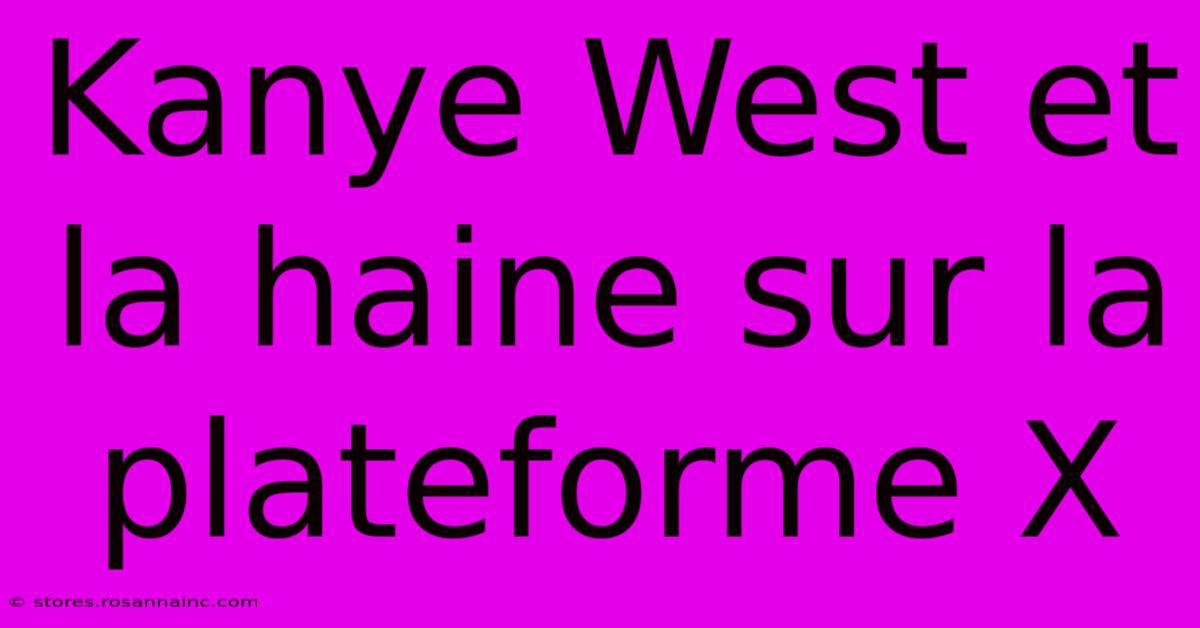 Kanye West Et La Haine Sur La Plateforme X