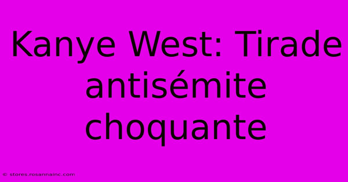 Kanye West: Tirade Antisémite Choquante