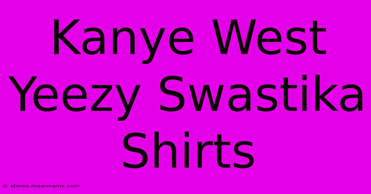 Kanye West Yeezy Swastika Shirts