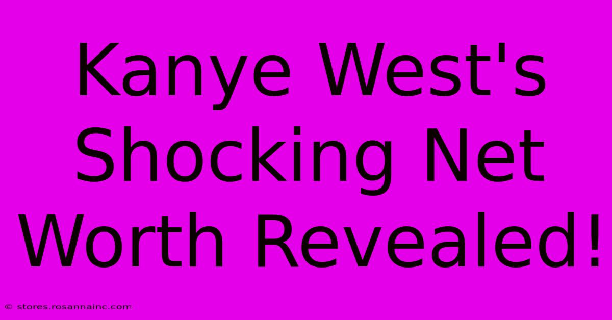 Kanye West's Shocking Net Worth Revealed!