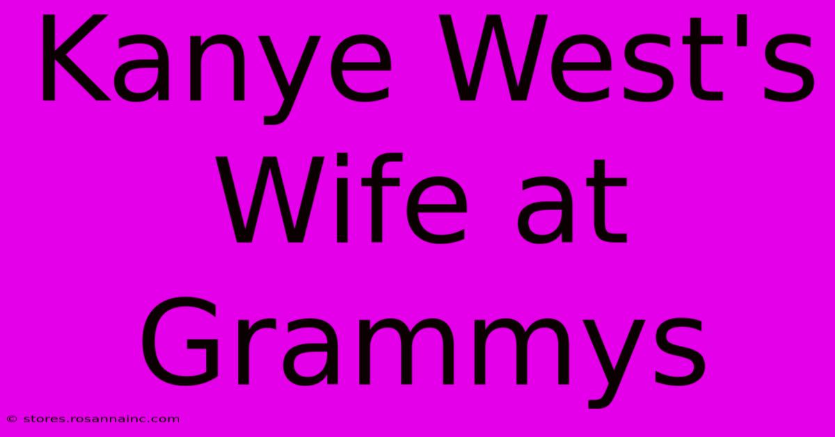 Kanye West's Wife At Grammys