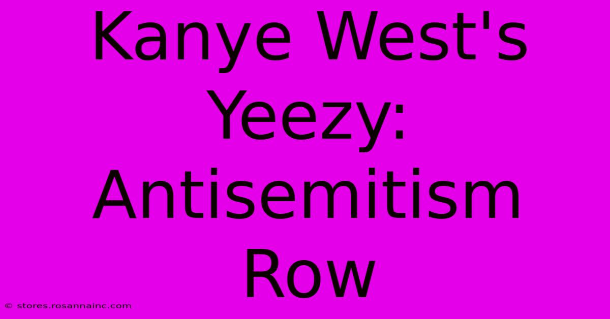 Kanye West's Yeezy: Antisemitism Row