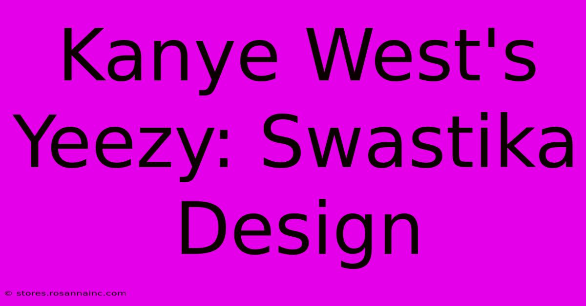 Kanye West's Yeezy: Swastika Design