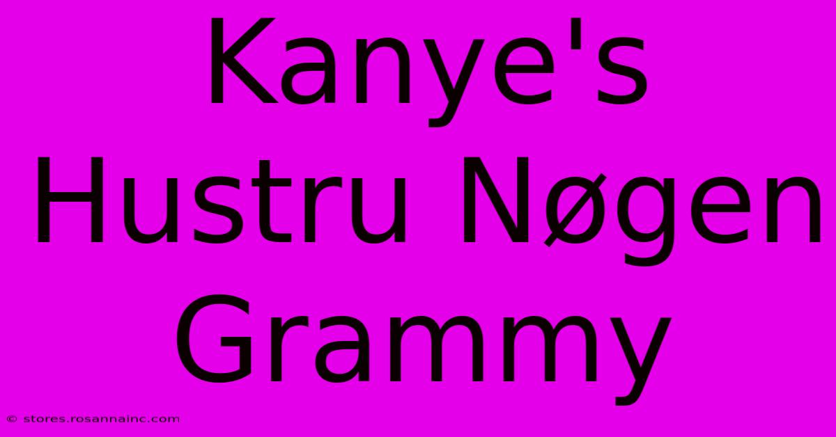 Kanye's Hustru Nøgen Grammy