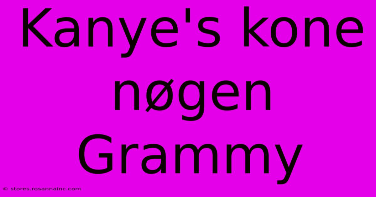 Kanye's Kone Nøgen Grammy