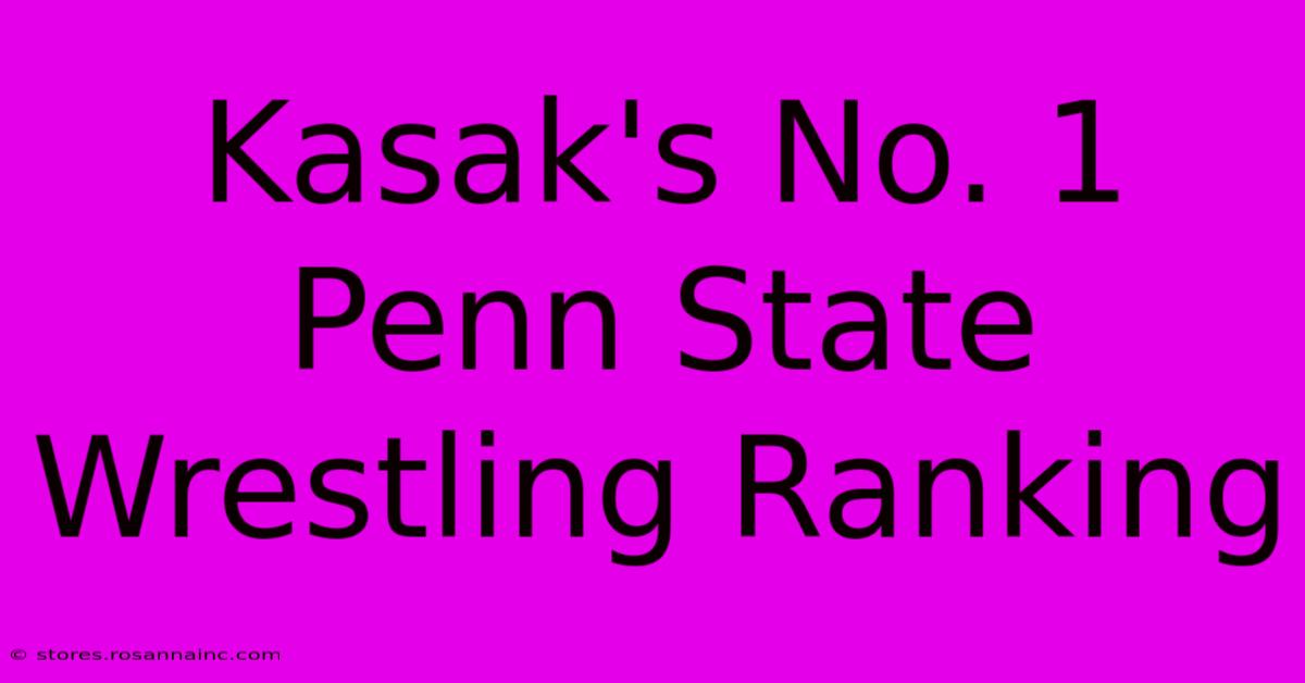 Kasak's No. 1 Penn State Wrestling Ranking