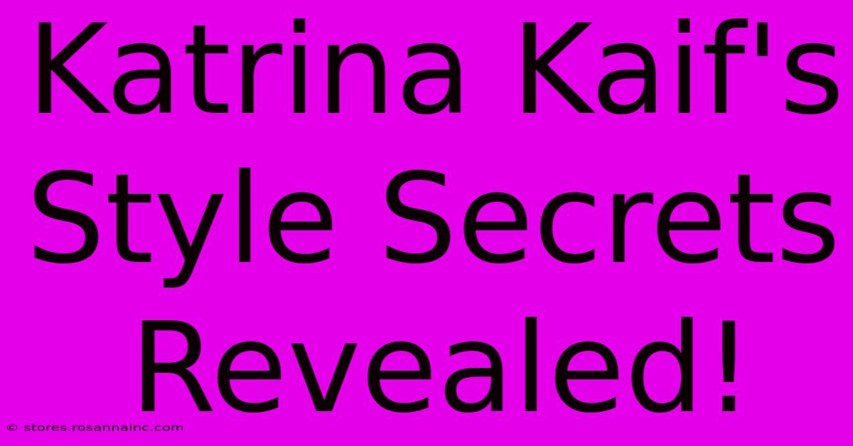 Katrina Kaif's Style Secrets Revealed!