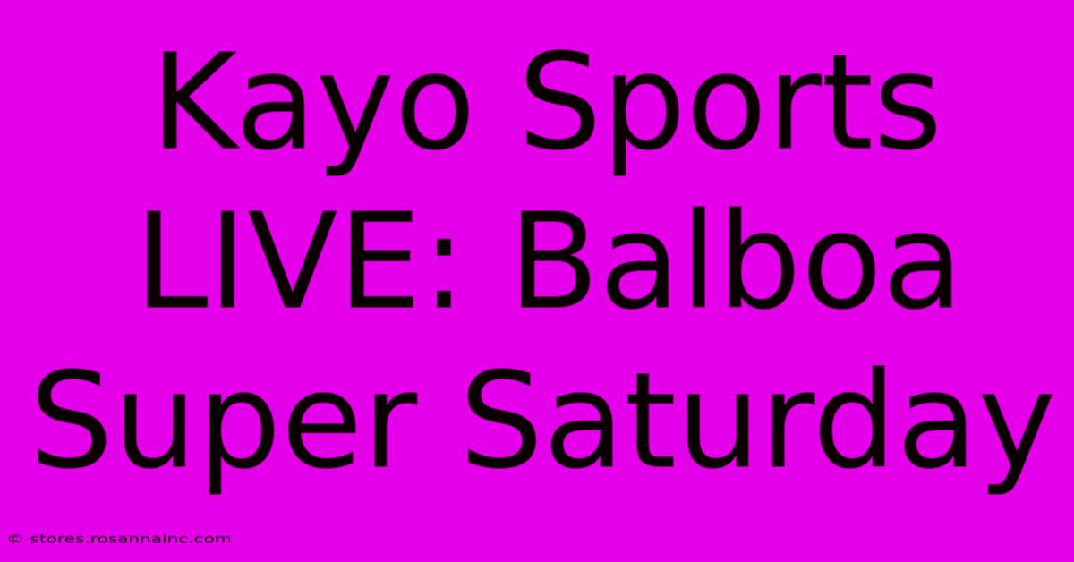 Kayo Sports LIVE: Balboa Super Saturday