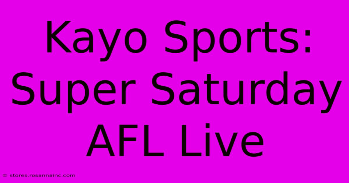 Kayo Sports: Super Saturday AFL Live