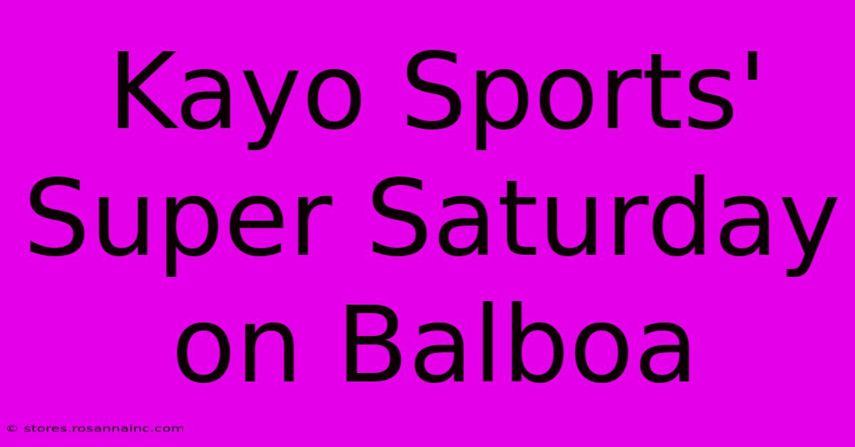 Kayo Sports' Super Saturday On Balboa