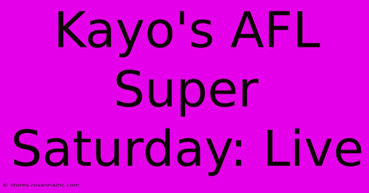 Kayo's AFL Super Saturday: Live