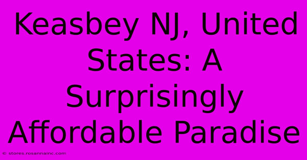 Keasbey NJ, United States: A Surprisingly Affordable Paradise