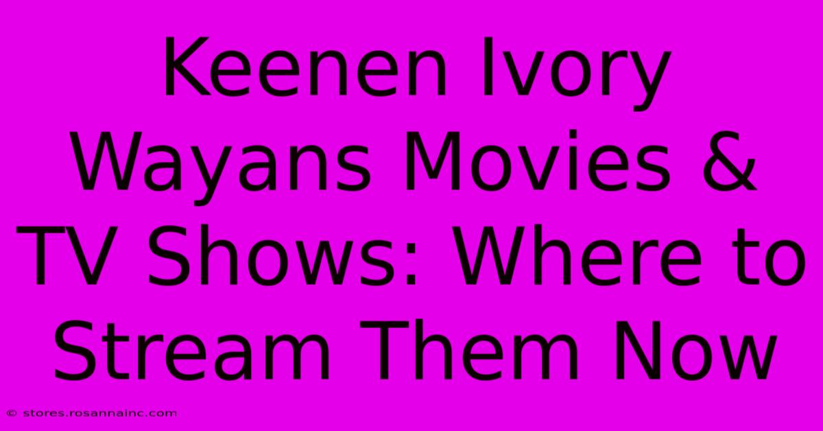 Keenen Ivory Wayans Movies & TV Shows: Where To Stream Them Now