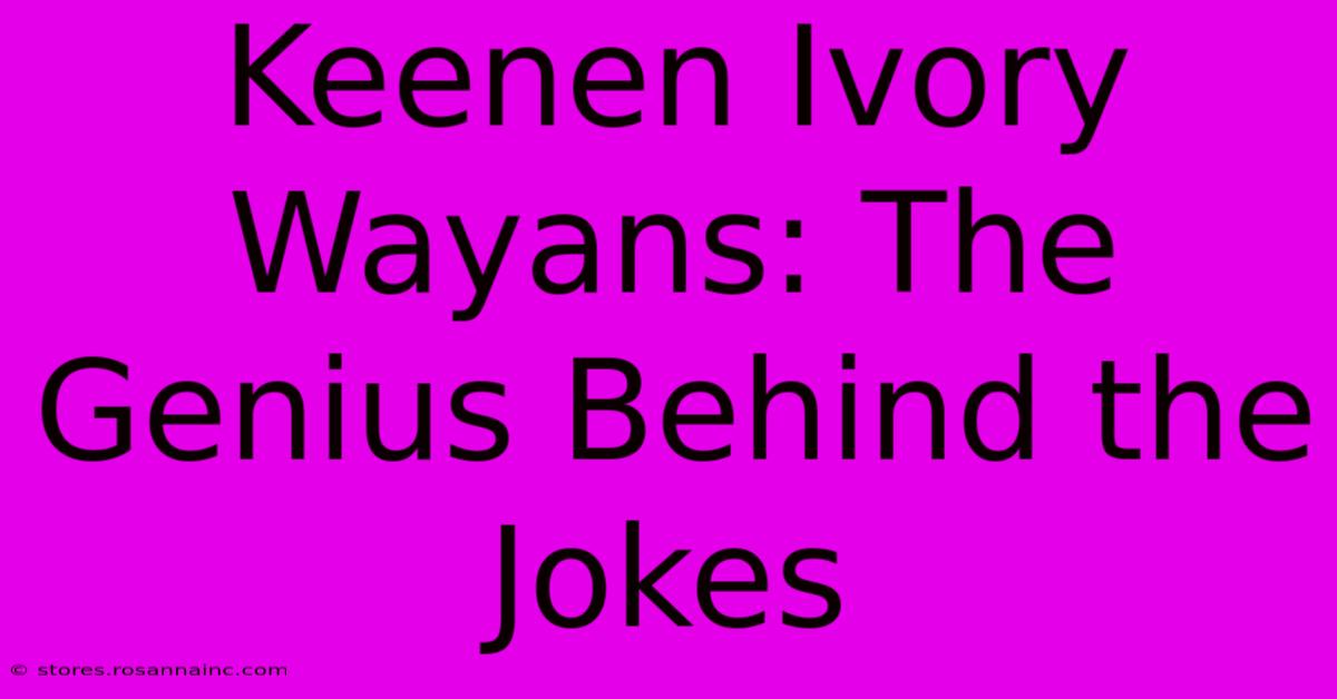 Keenen Ivory Wayans: The Genius Behind The Jokes