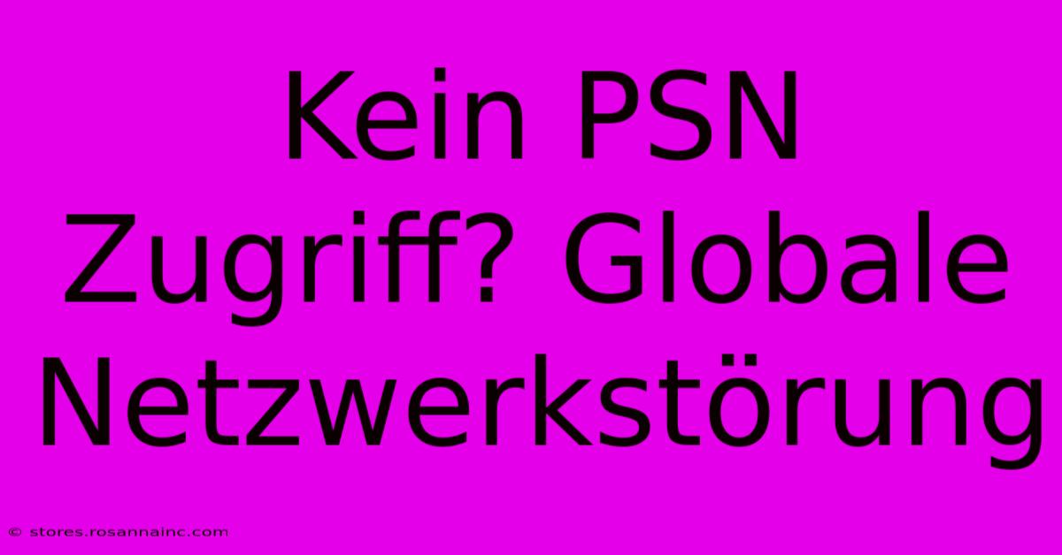 Kein PSN Zugriff? Globale Netzwerkstörung