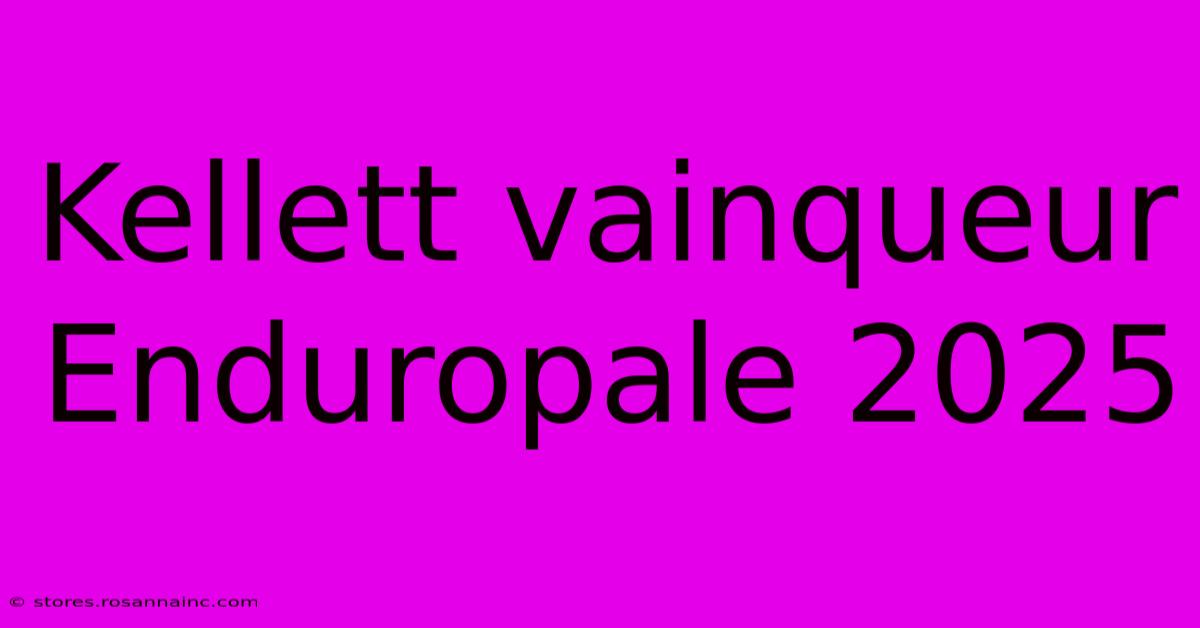 Kellett Vainqueur Enduropale 2025