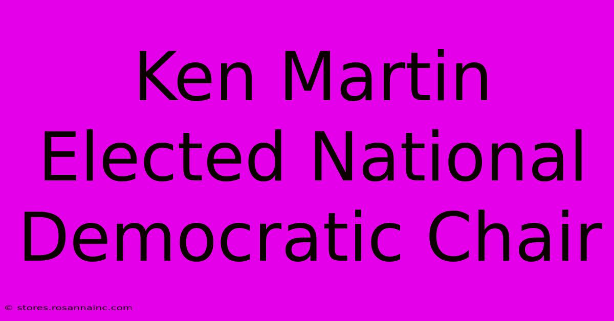 Ken Martin Elected National Democratic Chair