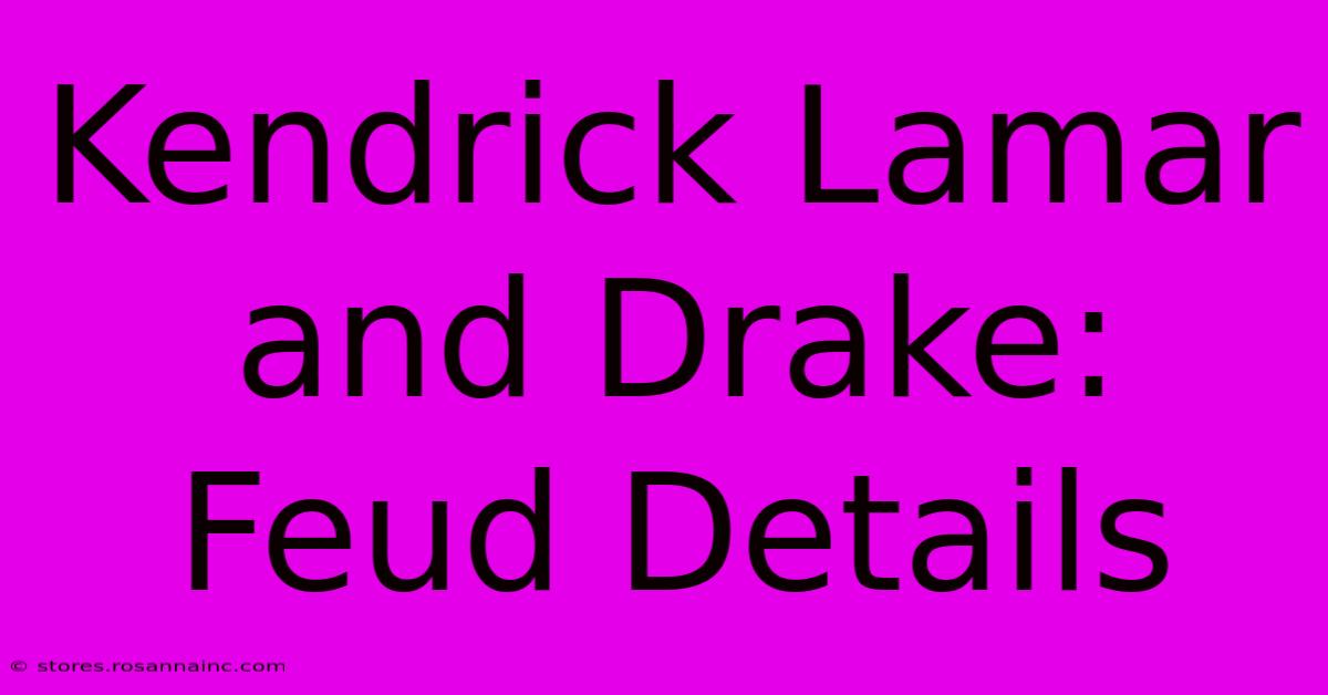 Kendrick Lamar And Drake: Feud Details