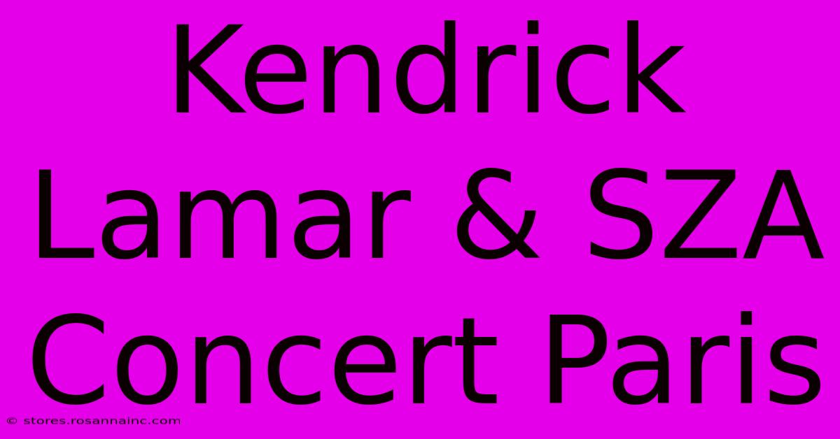 Kendrick Lamar & SZA Concert Paris