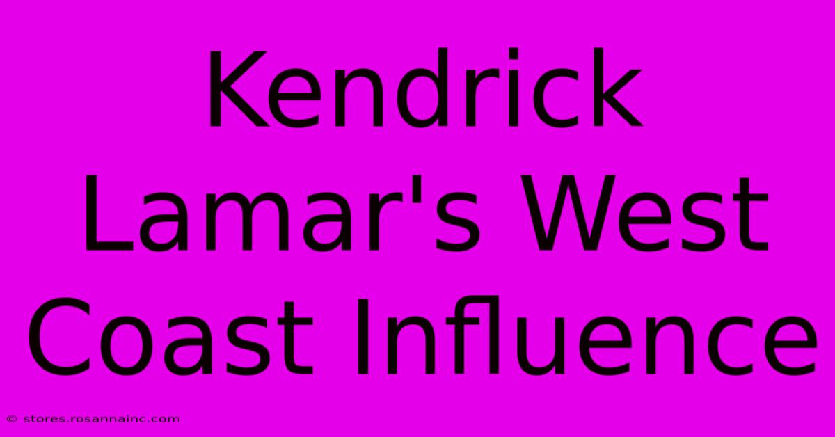 Kendrick Lamar's West Coast Influence