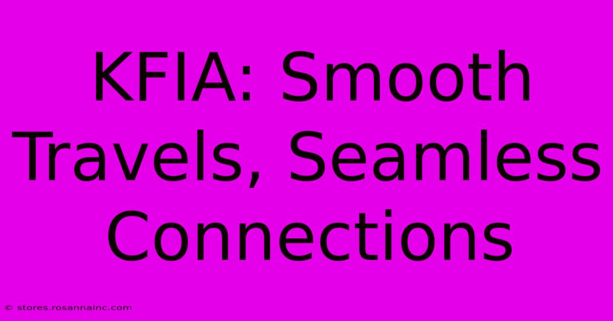 KFIA: Smooth Travels, Seamless Connections