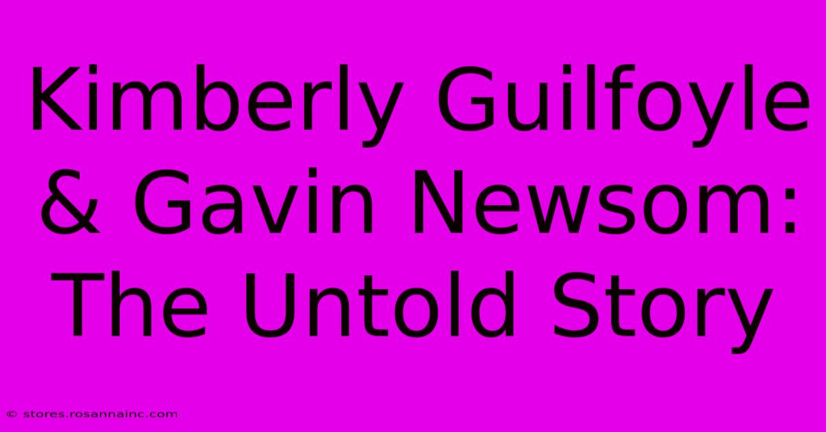 Kimberly Guilfoyle & Gavin Newsom: The Untold Story