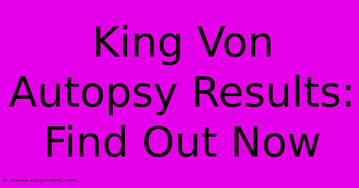 King Von Autopsy Results: Find Out Now