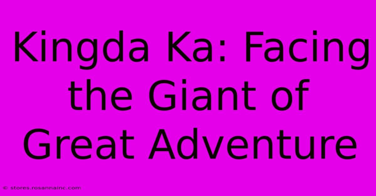 Kingda Ka: Facing The Giant Of Great Adventure