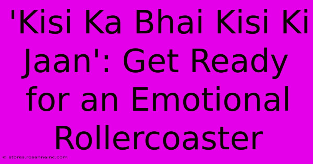 'Kisi Ka Bhai Kisi Ki Jaan': Get Ready For An Emotional Rollercoaster