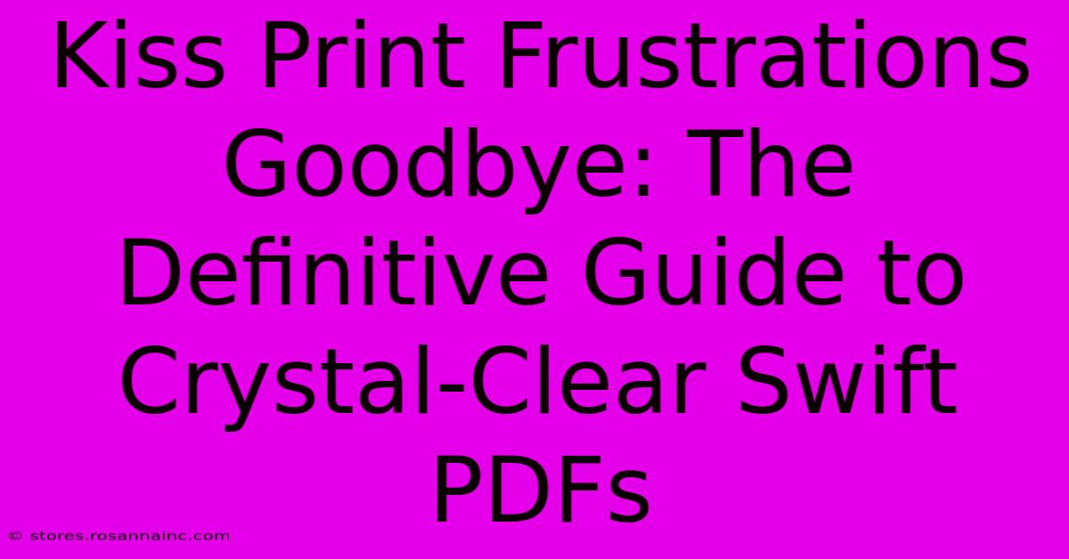 Kiss Print Frustrations Goodbye: The Definitive Guide To Crystal-Clear Swift PDFs