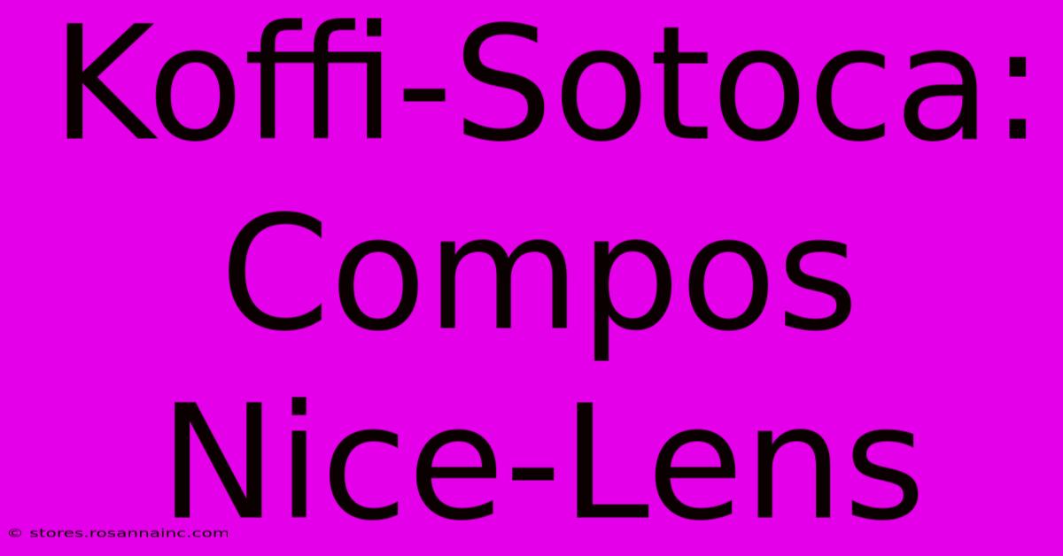 Koffi-Sotoca: Compos Nice-Lens