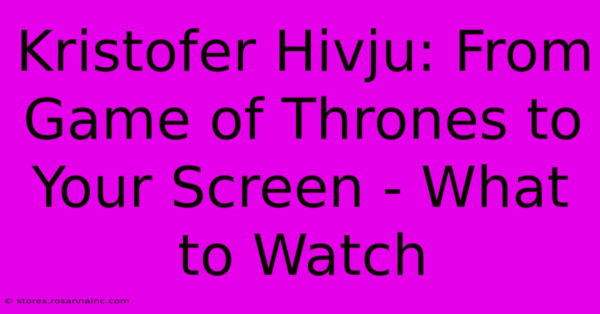 Kristofer Hivju: From Game Of Thrones To Your Screen - What To Watch