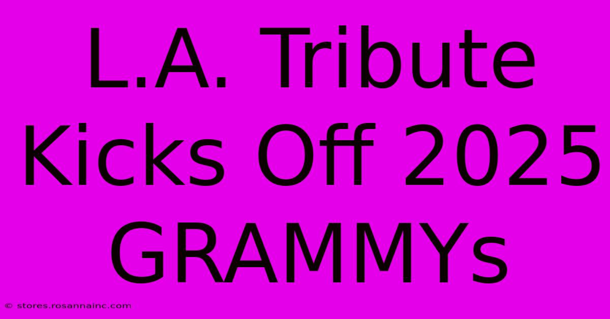 L.A. Tribute Kicks Off 2025 GRAMMYs