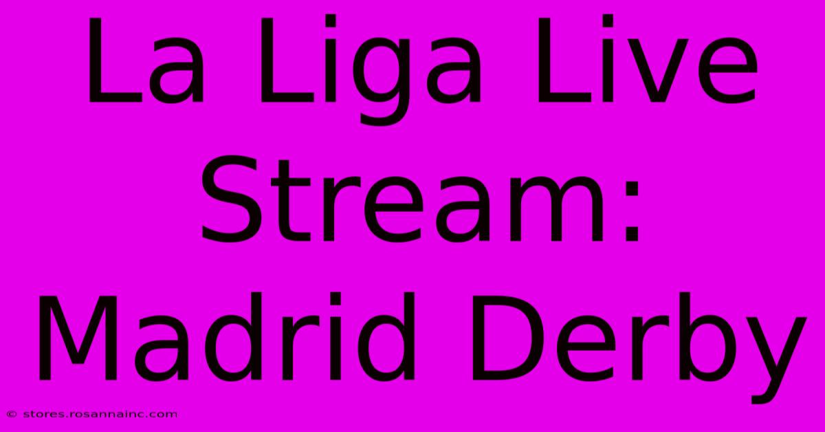 La Liga Live Stream: Madrid Derby