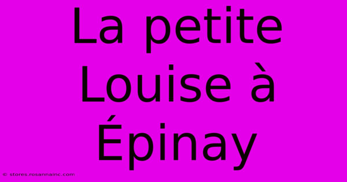 La Petite Louise À Épinay