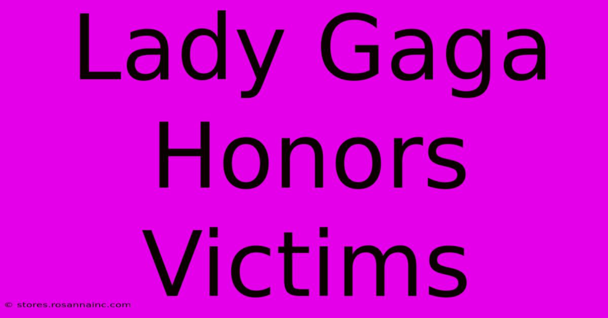 Lady Gaga Honors Victims