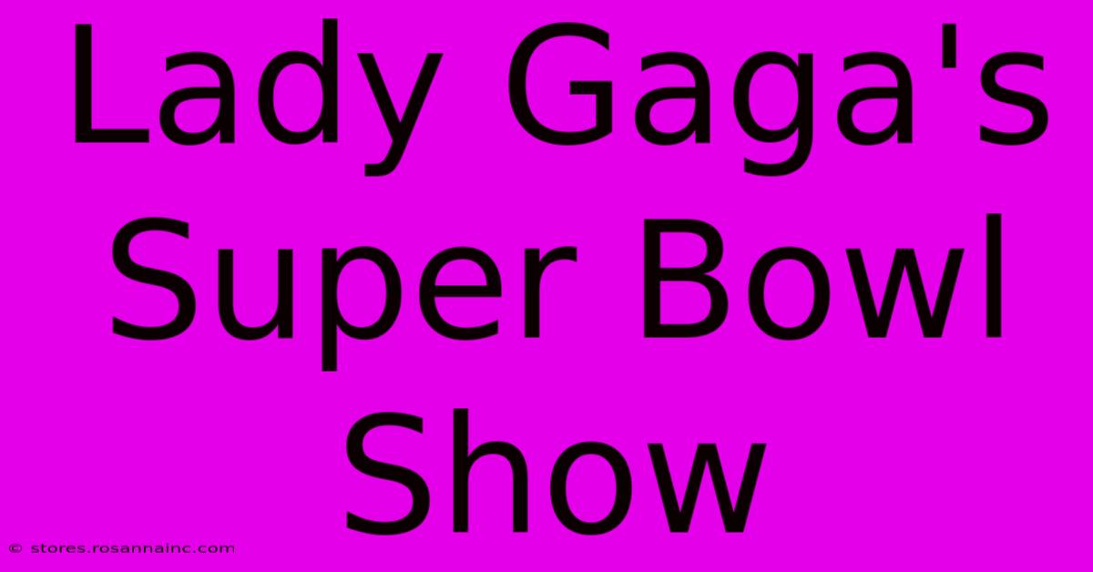 Lady Gaga's Super Bowl Show