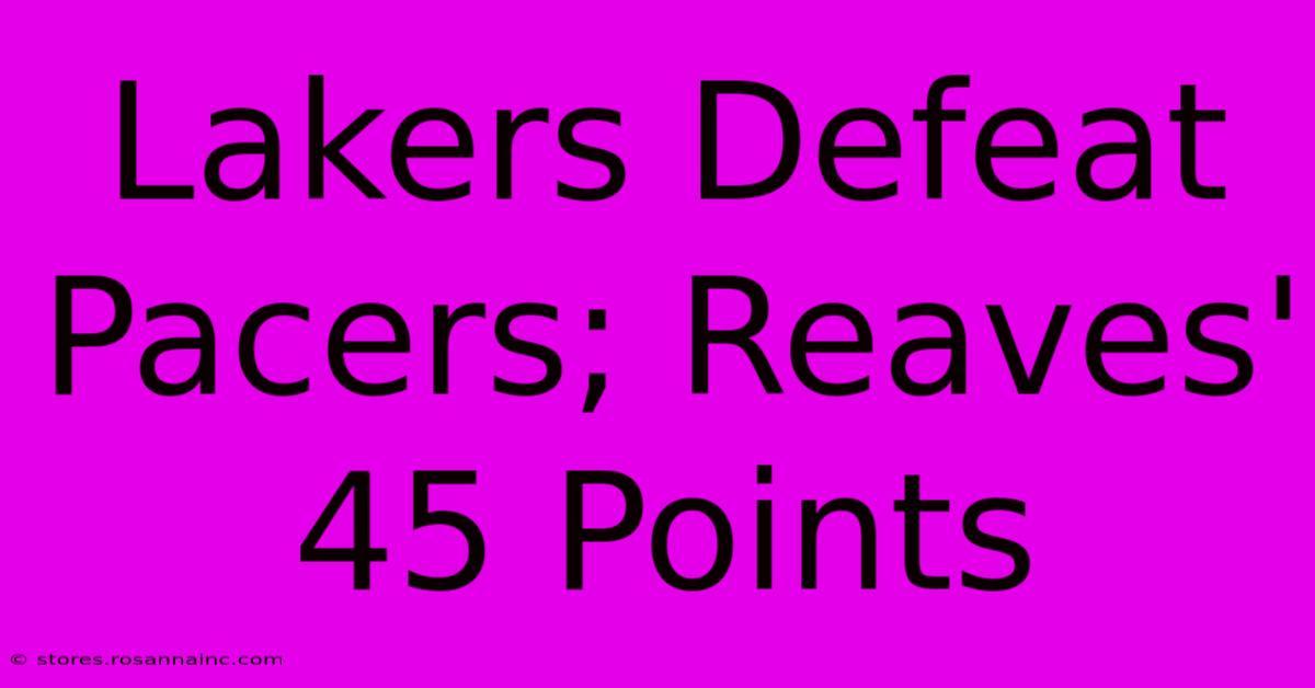 Lakers Defeat Pacers; Reaves' 45 Points