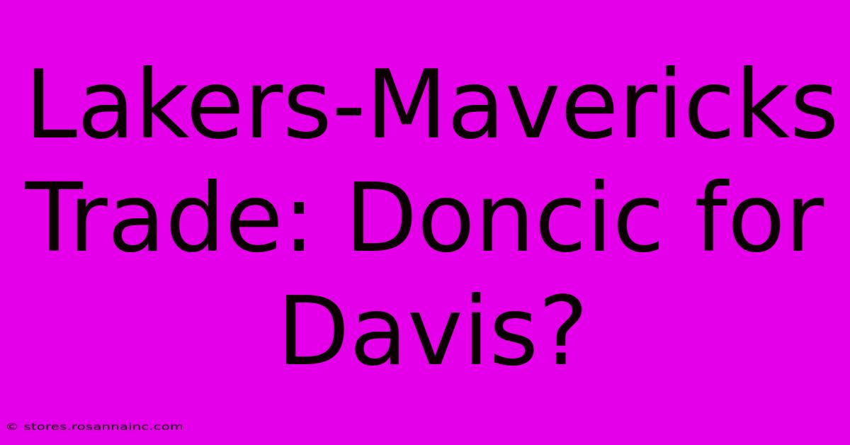 Lakers-Mavericks Trade: Doncic For Davis?