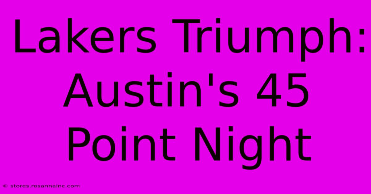 Lakers Triumph: Austin's 45 Point Night