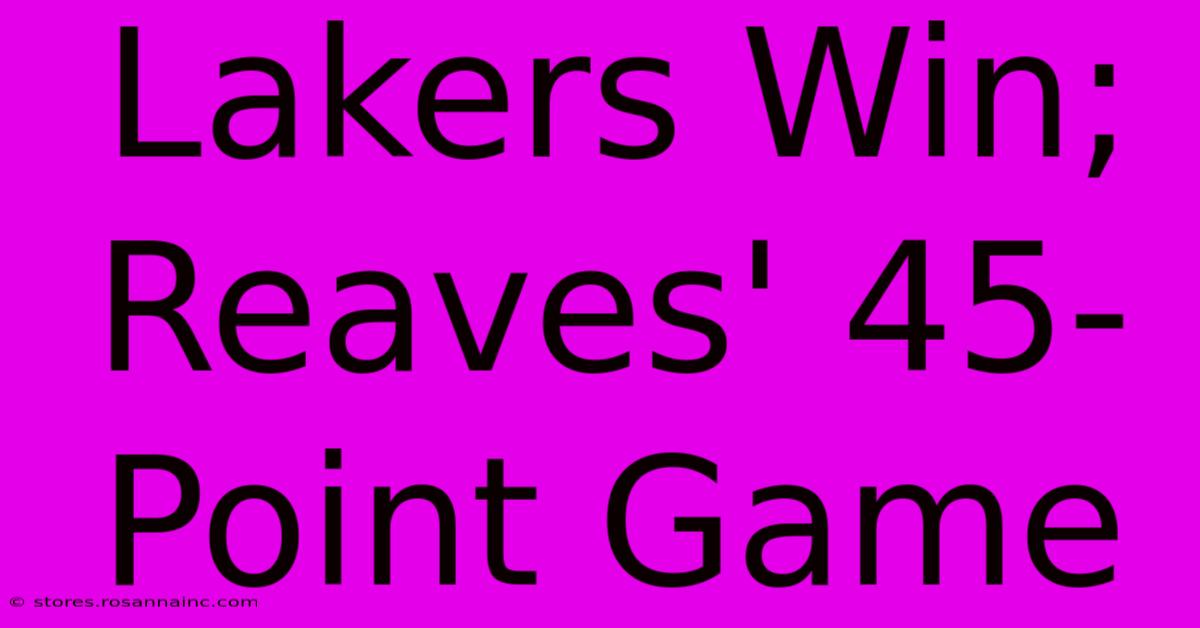 Lakers Win; Reaves' 45-Point Game