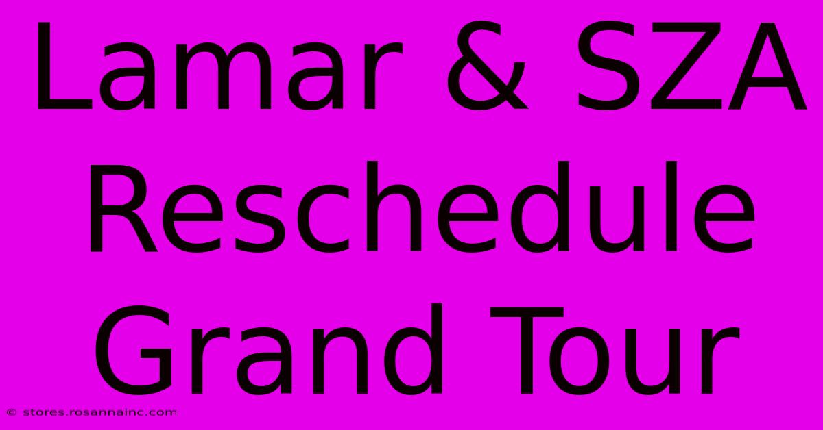 Lamar & SZA Reschedule Grand Tour