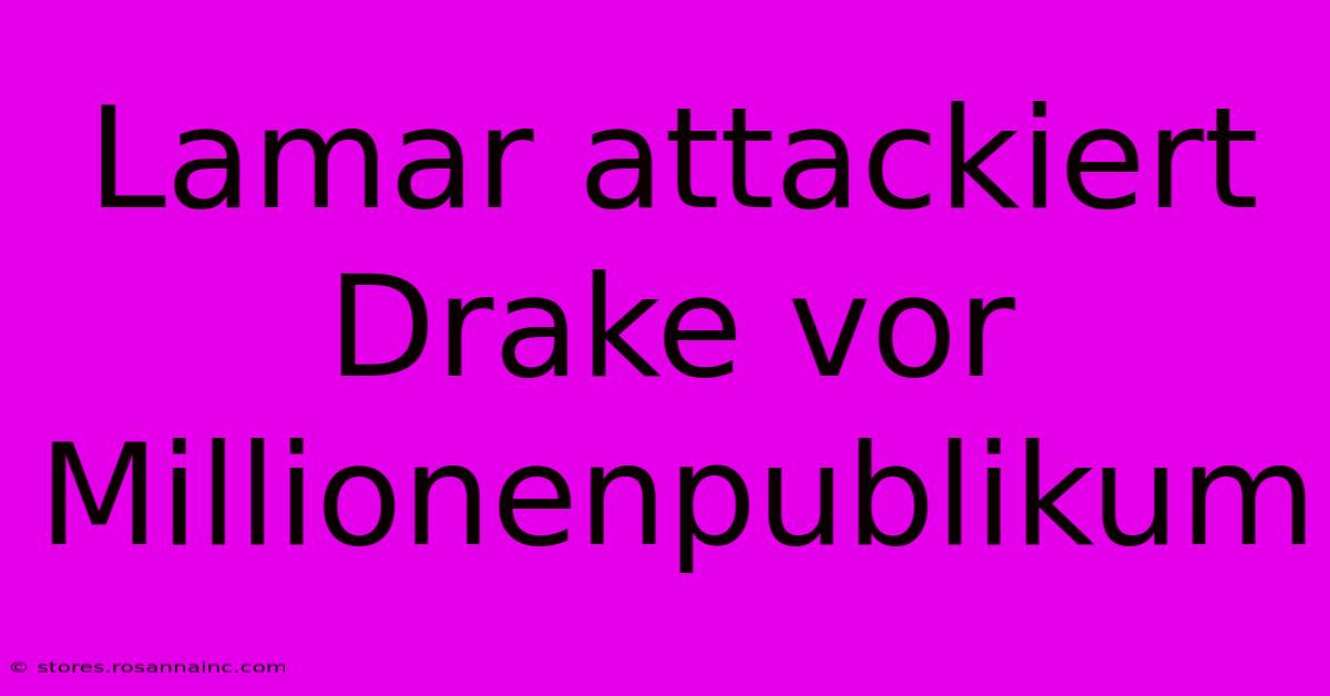 Lamar Attackiert Drake Vor Millionenpublikum