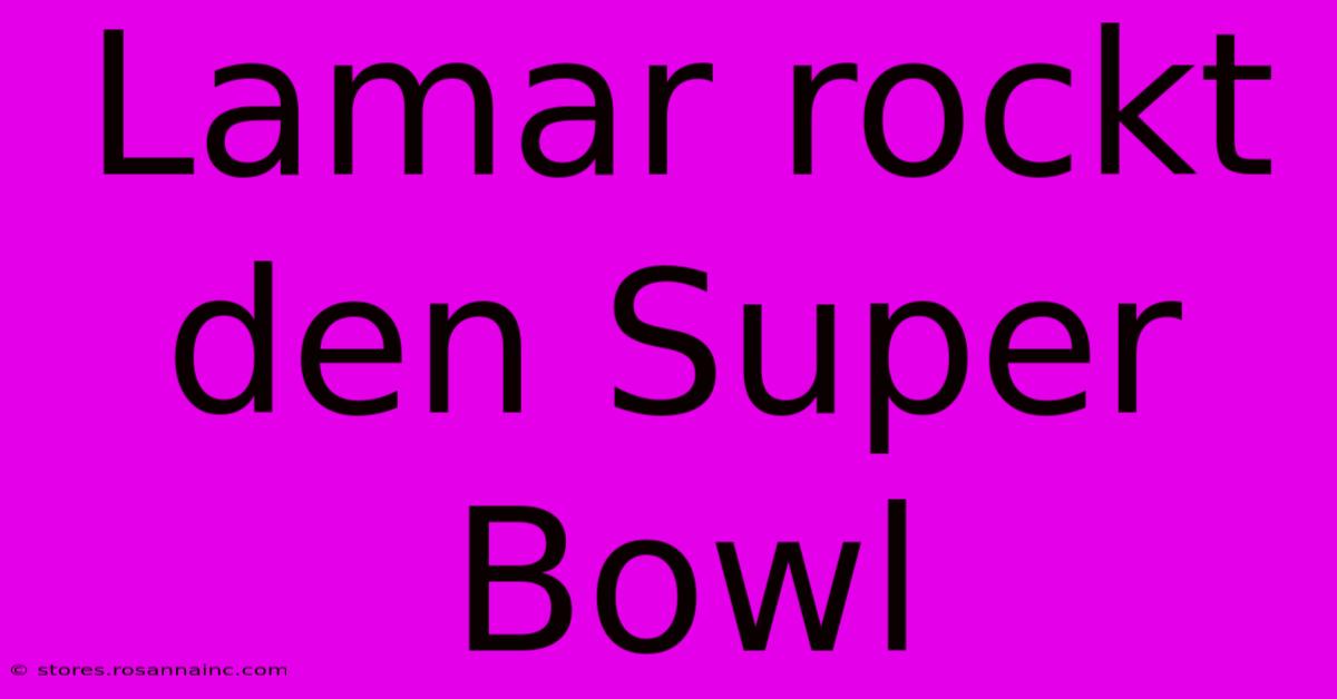 Lamar Rockt Den Super Bowl