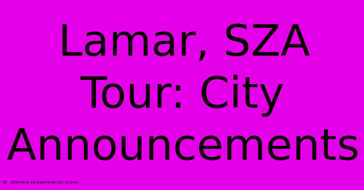 Lamar, SZA Tour: City Announcements