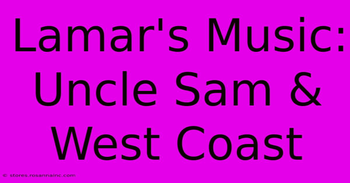 Lamar's Music: Uncle Sam & West Coast