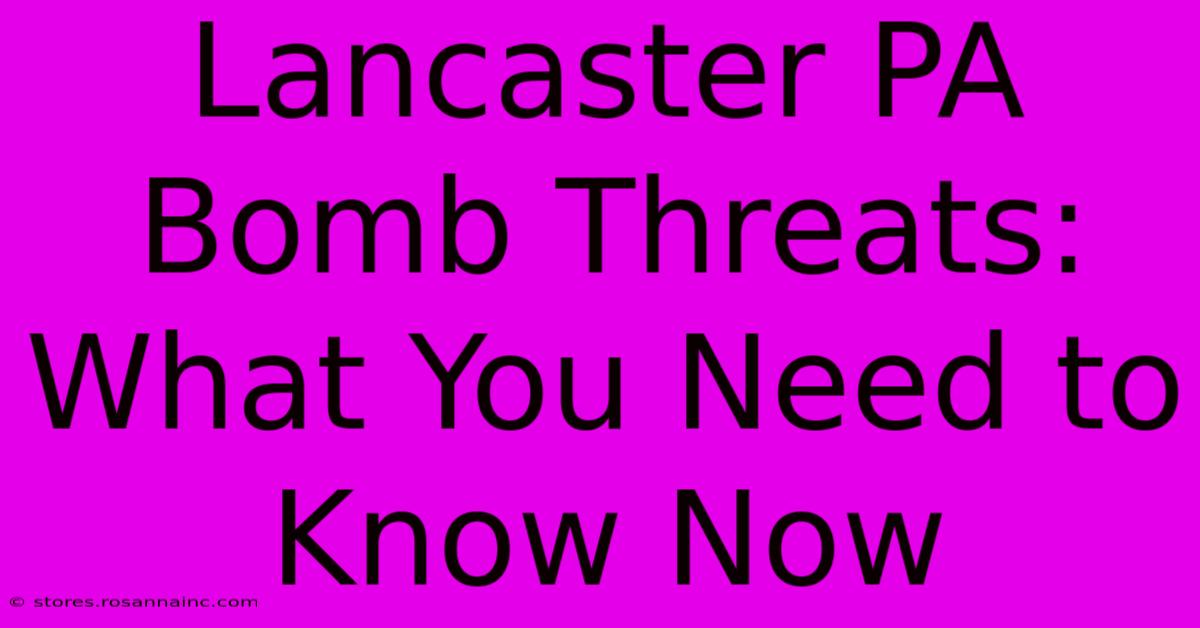 Lancaster PA Bomb Threats: What You Need To Know Now